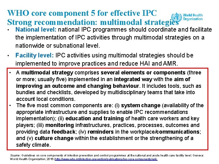 WHO core component 5 for effective IPC Strong recommendation: multimodal strategies • National level: