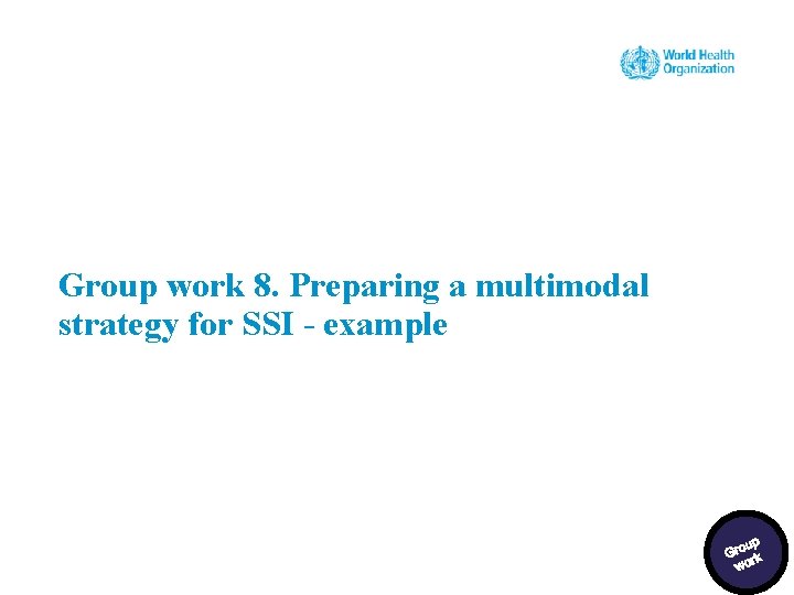 Group work 8. Preparing a multimodal strategy for SSI - example 