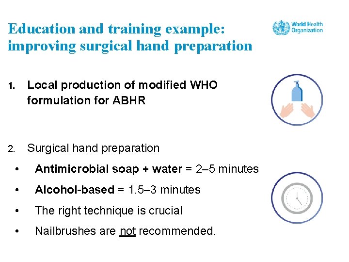 Education and training example: improving surgical hand preparation 1. Local production of modified WHO