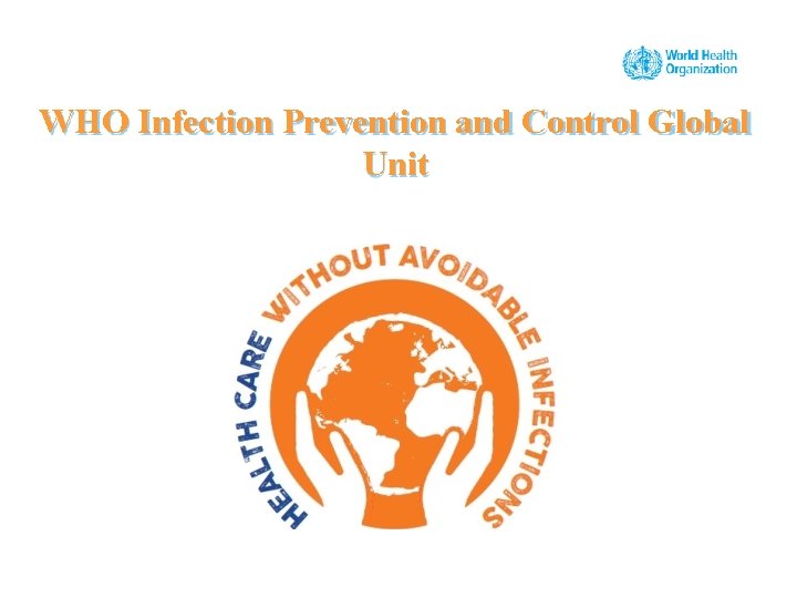 WHO Infection Prevention and Control Global Unit 