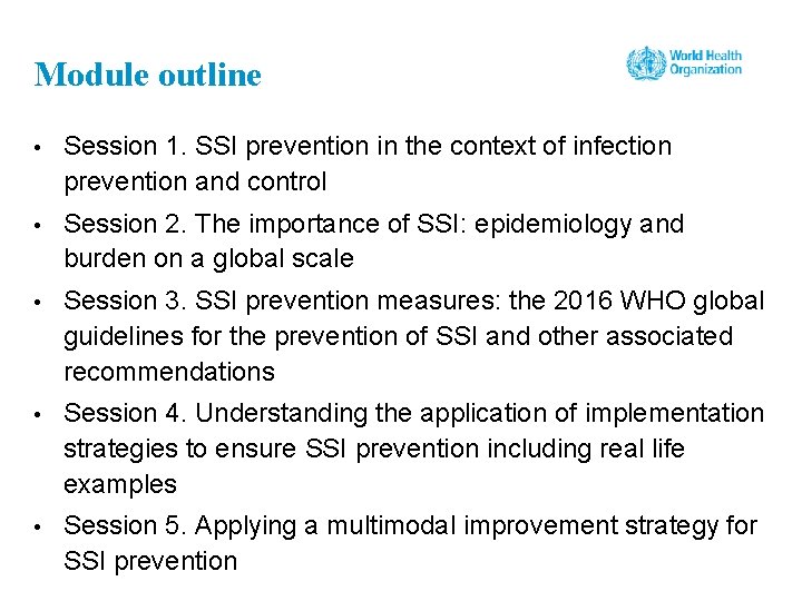 Module outline • Session 1. SSI prevention in the context of infection prevention and