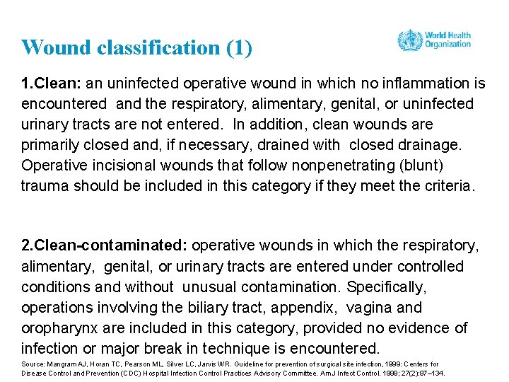 Wound classification (1) 1. Clean: an uninfected operative wound in which no inflammation is