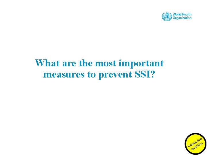 What are the most important measures to prevent SSI? 