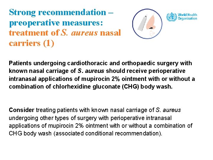 Strong recommendation – preoperative measures: treatment of S. aureus nasal carriers (1) Patients undergoing