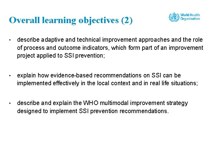 Overall learning objectives (2) • describe adaptive and technical improvement approaches and the role