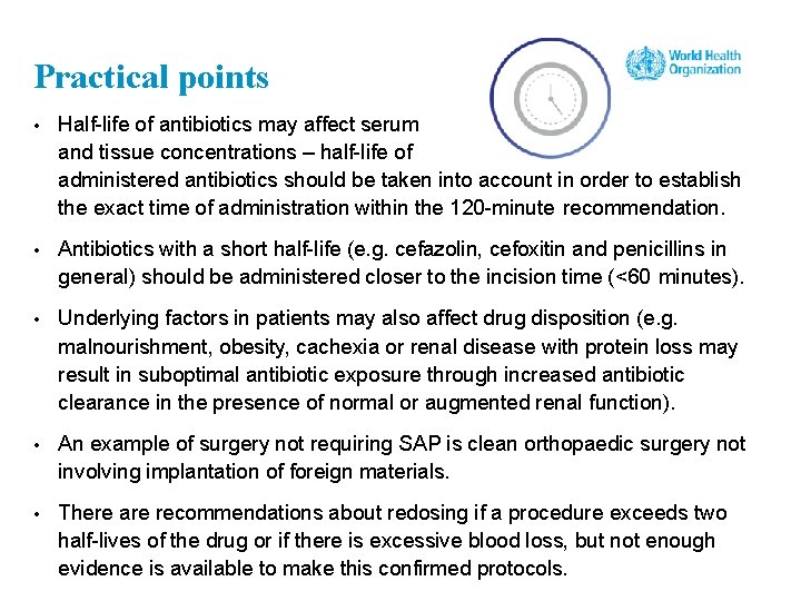 Practical points • Half-life of antibiotics may affect serum and tissue concentrations – half-life