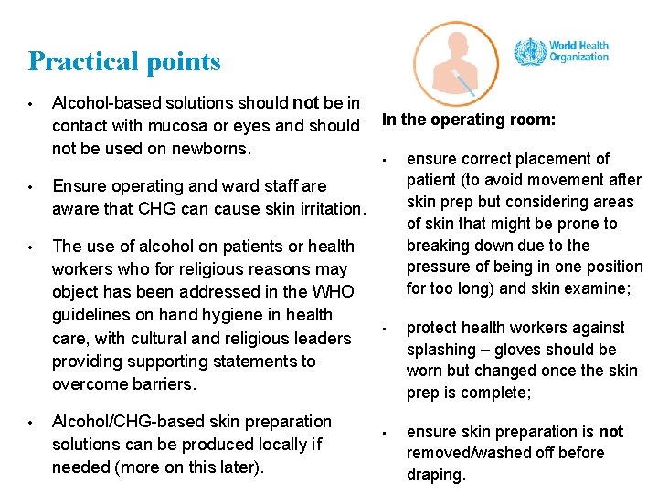 Practical points • Alcohol-based solutions should not be in contact with mucosa or eyes