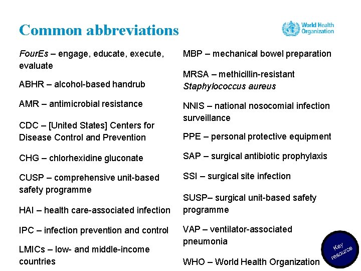 Common abbreviations Four. Es – engage, educate, execute, evaluate ABHR – alcohol-based handrub AMR