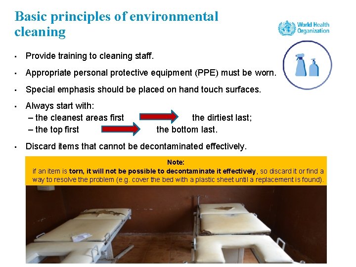 Basic principles of environmental cleaning • Provide training to cleaning staff. • Appropriate personal