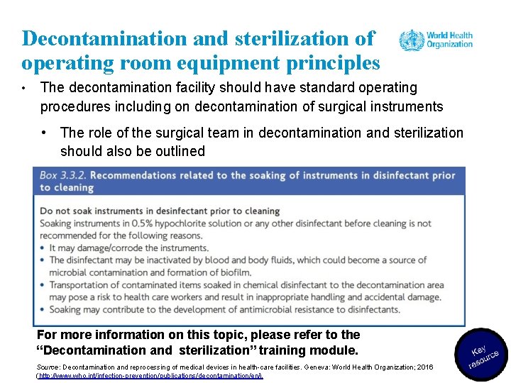 Decontamination and sterilization of operating room equipment principles • The decontamination facility should have