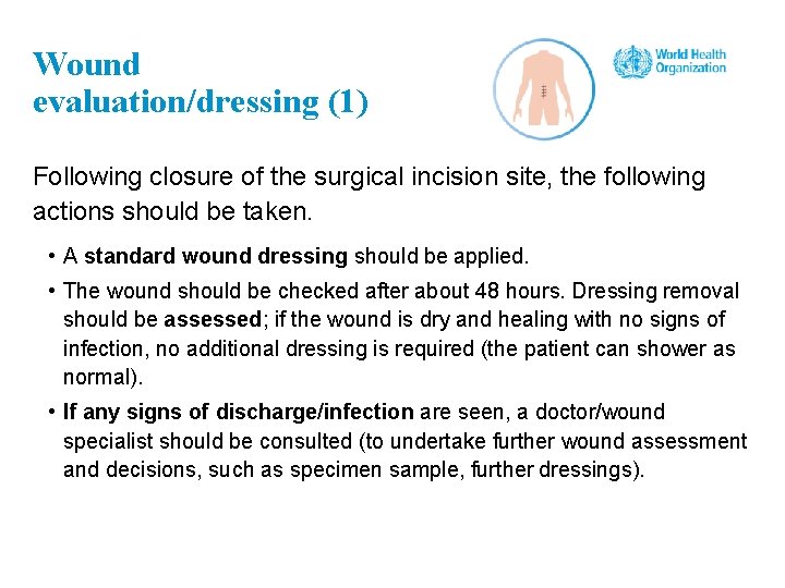 Wound evaluation/dressing (1) Following closure of the surgical incision site, the following actions should