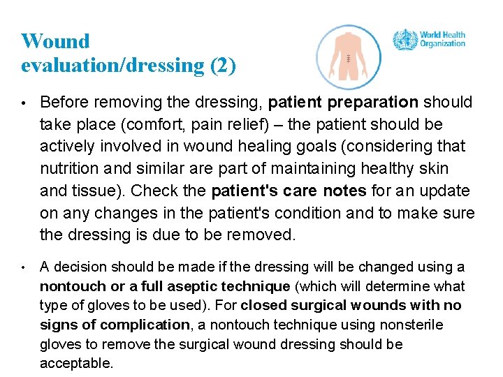 Wound evaluation/dressing (2) • Before removing the dressing, patient preparation should take place (comfort,
