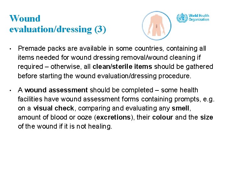 Wound evaluation/dressing (3) • Premade packs are available in some countries, containing all items