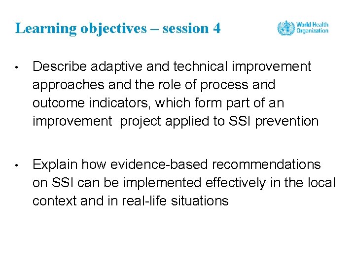 Learning objectives – session 4 • Describe adaptive and technical improvement approaches and the
