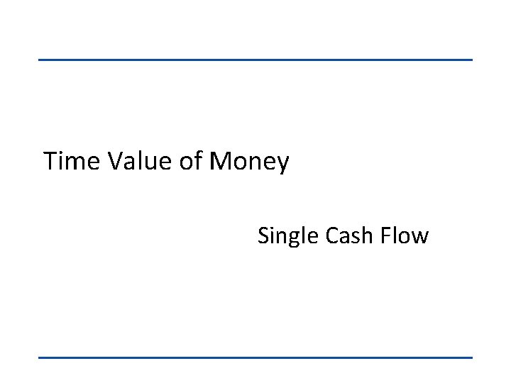 Time Value of Money Single Cash Flow Motivation