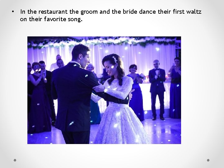  • In the restaurant the groom and the bride dance their first waltz