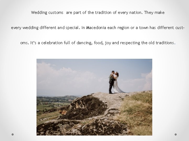 Wedding customs are part of the tradition of every nation. They make every wedding