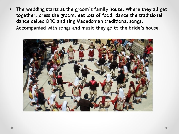  • The wedding starts at the groom’s family house. Where they all get