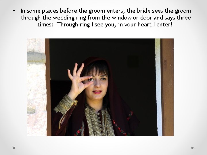  • In some places before the groom enters, the bride sees the groom