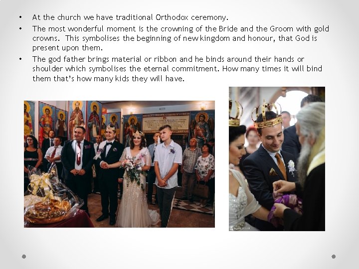  • • • At the church we have traditional Orthodox ceremony. The most