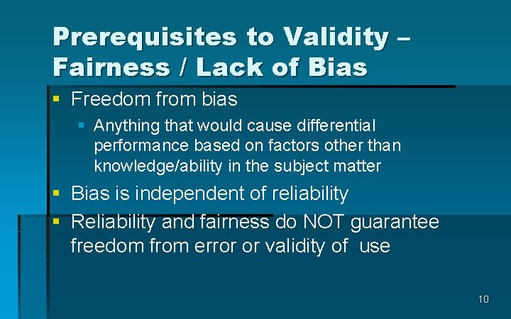 Prerequisites to Validity – Fairness / Lack of Bias § Freedom from bias §