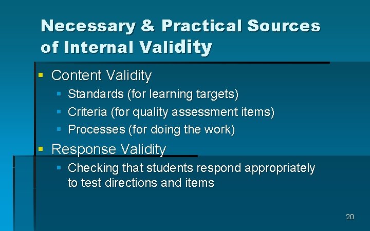 Necessary & Practical Sources of Internal Validity § Content Validity § § § Standards