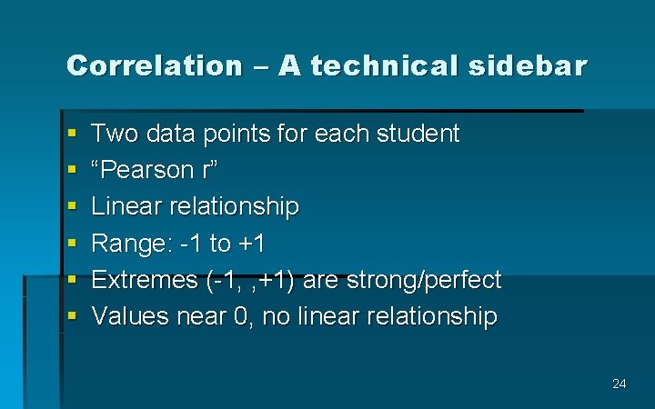 Correlation – A technical sidebar § § § Two data points for each student