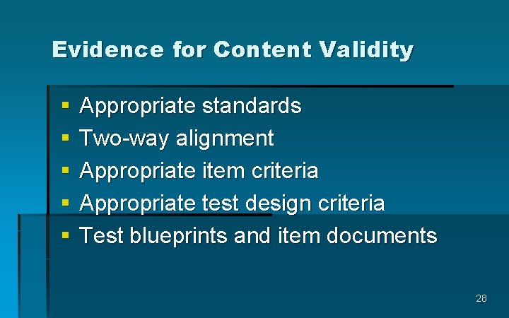 Evidence for Content Validity § § § Appropriate standards Two-way alignment Appropriate item criteria