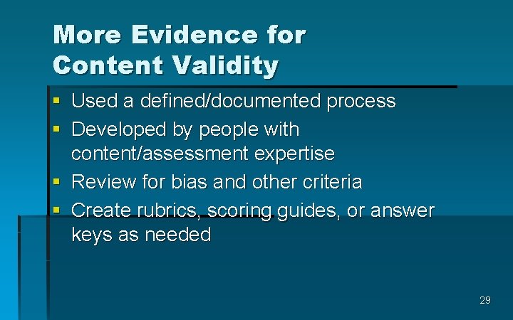More Evidence for Content Validity § Used a defined/documented process § Developed by people