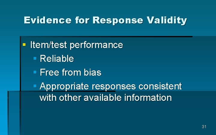 Evidence for Response Validity § Item/test performance § Reliable § Free from bias §
