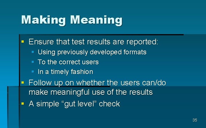 Making Meaning § Ensure that test results are reported: § § § Using previously