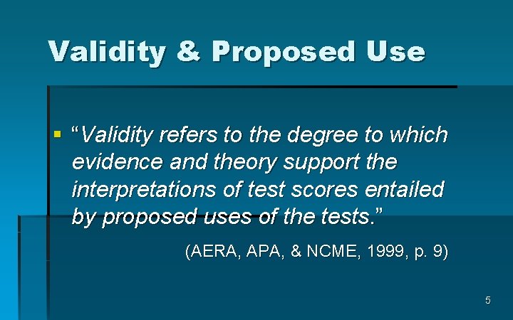 Validity & Proposed Use § “Validity refers to the degree to which evidence and