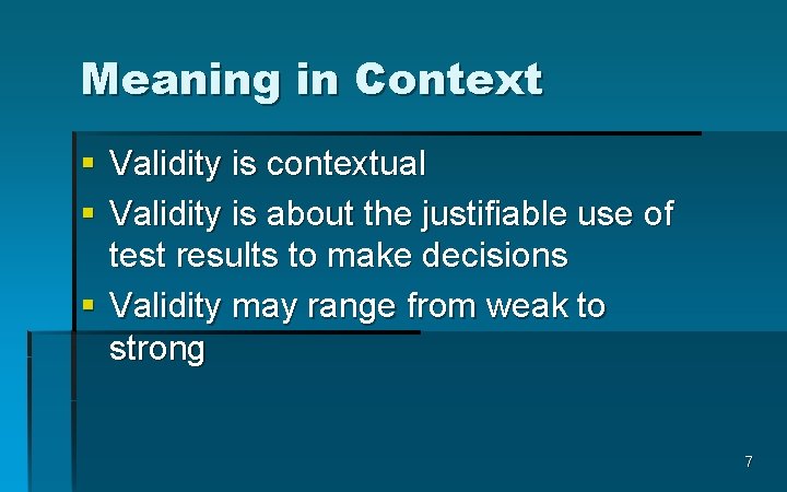 Meaning in Context § Validity is contextual § Validity is about the justifiable use