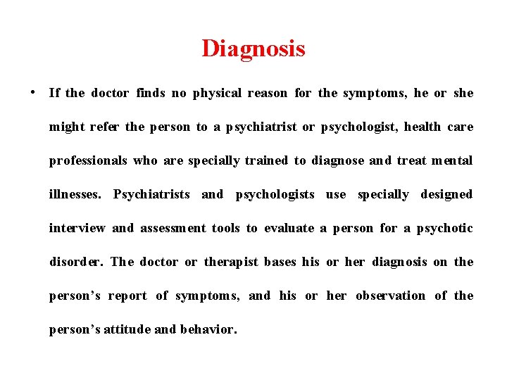 Diagnosis • If the doctor finds no physical reason for the symptoms, he or