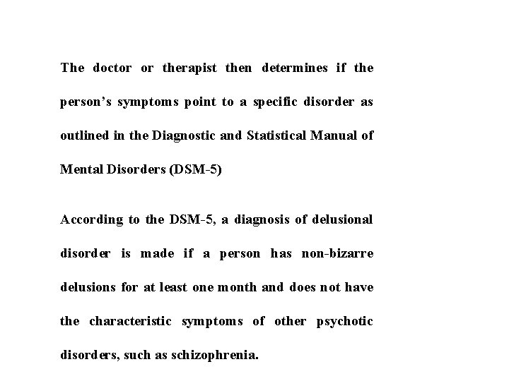 The doctor or therapist then determines if the person’s symptoms point to a specific