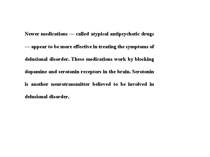 Newer medications — called atypical antipsychotic drugs — appear to be more effective in