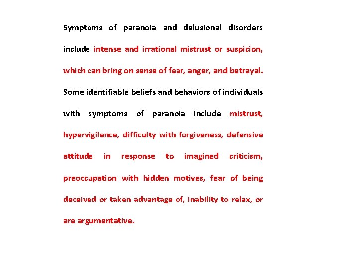 Symptoms of paranoia and delusional disorders include intense and irrational mistrust or suspicion, which