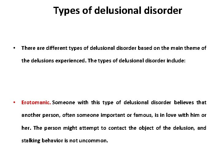 Types of delusional disorder • There are different types of delusional disorder based on