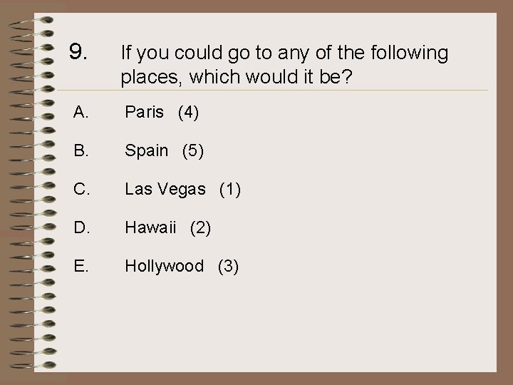 9. If you could go to any of the following places, which would it