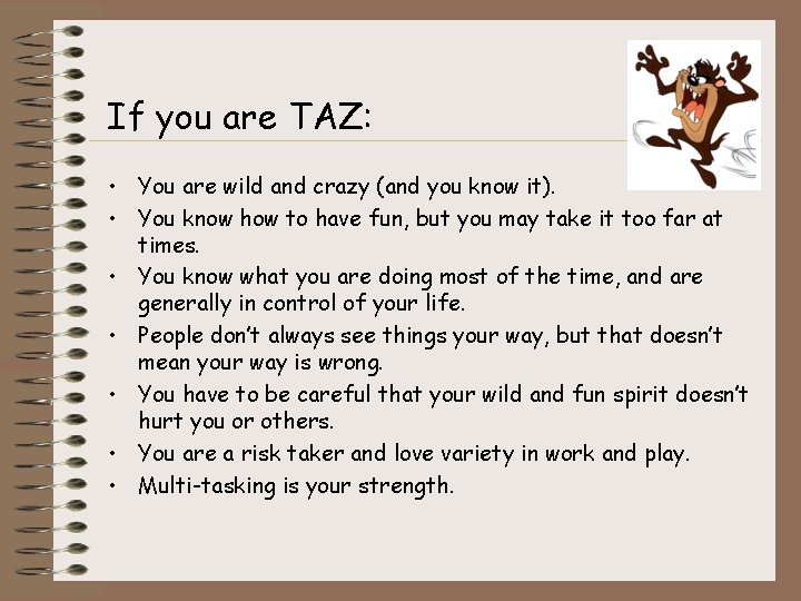 If you are TAZ: • You are wild and crazy (and you know it).