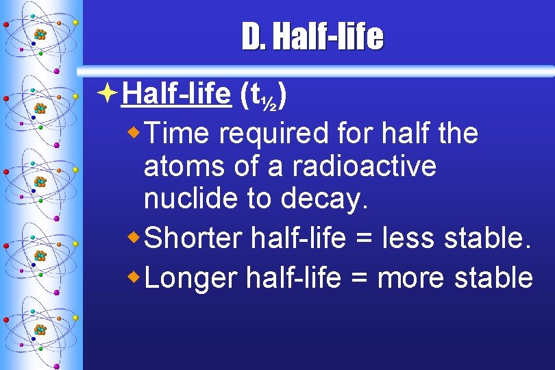 D. Half-life ªHalf-life (t½) w. Time required for half the atoms of a radioactive