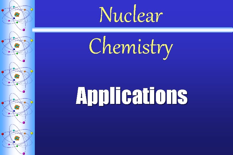 Nuclear Chemistry Applications 