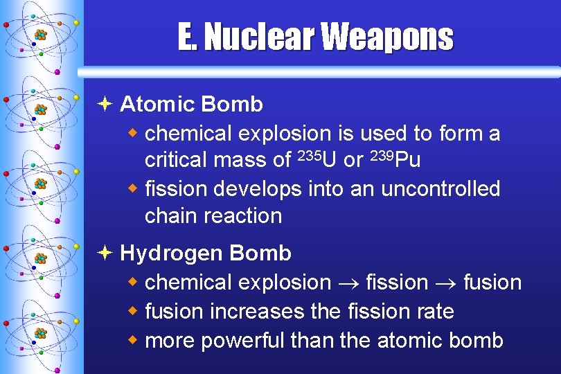 E. Nuclear Weapons ª Atomic Bomb w chemical explosion is used to form a E. Nuclear Weapons ª Atomic Bomb w chemical explosion is used to form a