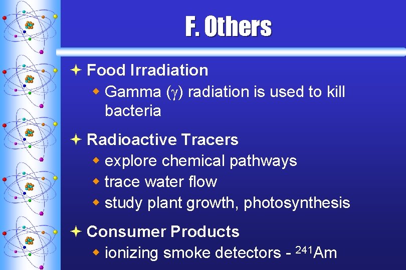 F. Others ª Food Irradiation w Gamma ( ) radiation is used to kill F. Others ª Food Irradiation w Gamma ( ) radiation is used to kill