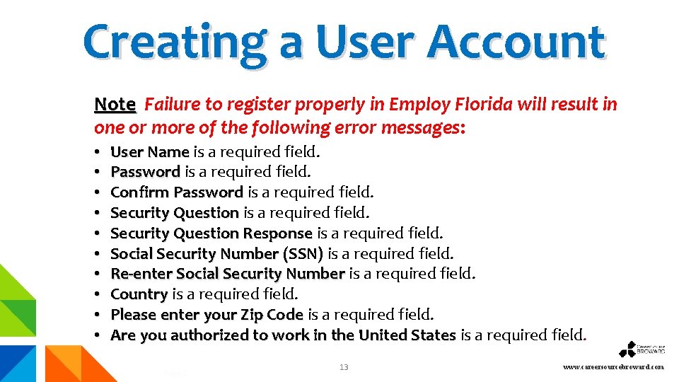 Creating a User Account Note Failure to register properly in Employ Florida will result