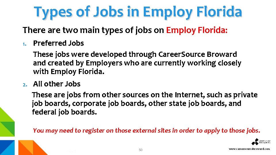 Types of Jobs in Employ Florida There are two main types of jobs on