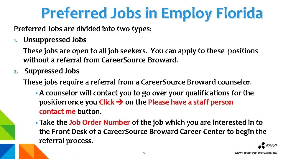 Preferred Jobs in Employ Florida Preferred Jobs are divided into two types: 1. Unsuppressed