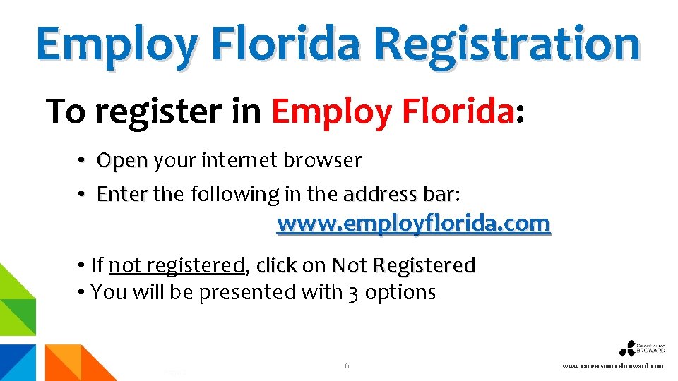 Employ Florida Registration To register in Employ Florida: • Open your internet browser •