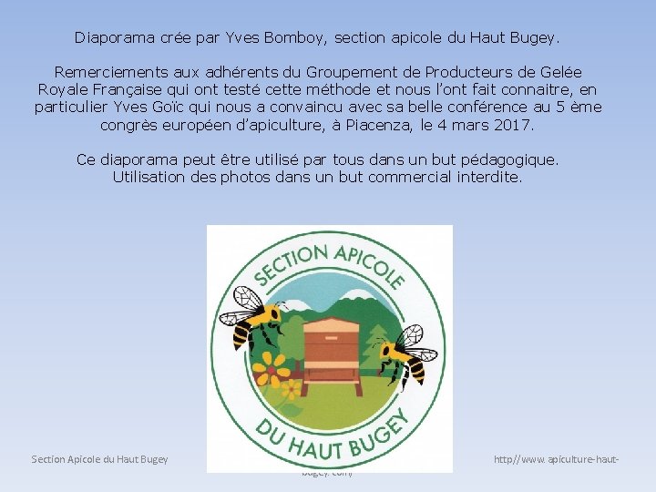 Diaporama crée par Yves Bomboy, section apicole du Haut Bugey. Remerciements aux adhérents du