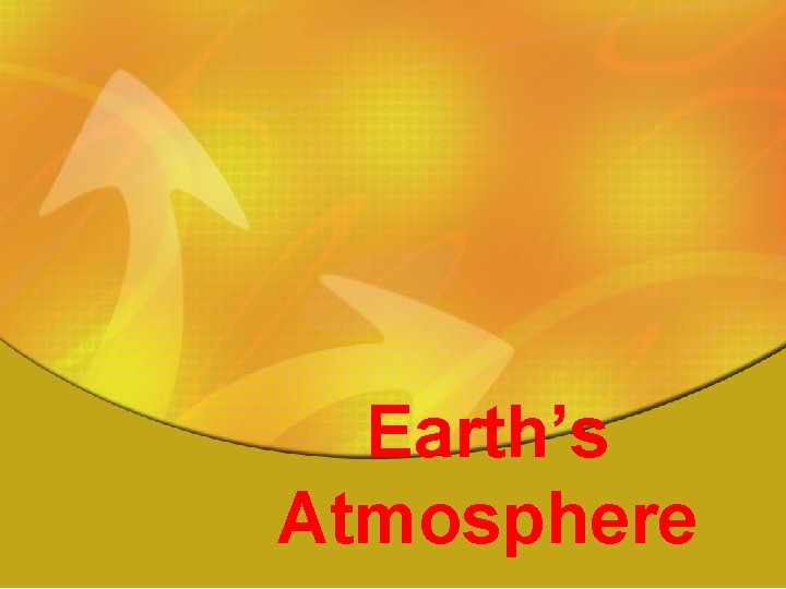 Earth’s Atmosphere 